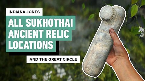 Indiana Jones and the Great Circle - All Sukhothai Ancient Relic Locations
