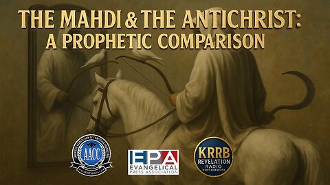 The Mahdi and the Anti Christ: A Prophetic Comparison