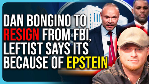 Dan Bongino To RESIGN From FBI, Leftist Says Its Because of Epstein