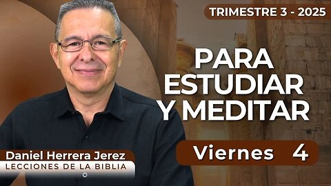 DANIEL HERRERA I LECCIÓN ESCUELA SABÁTICA I JULIO 4 2025
