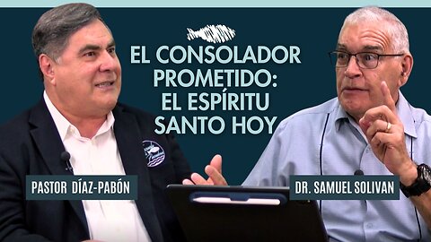 "El Consolador Prometido: El Espíritu Santo Hoy" | Pastor Díaz-Pabón | Pastor Samuel Solivan