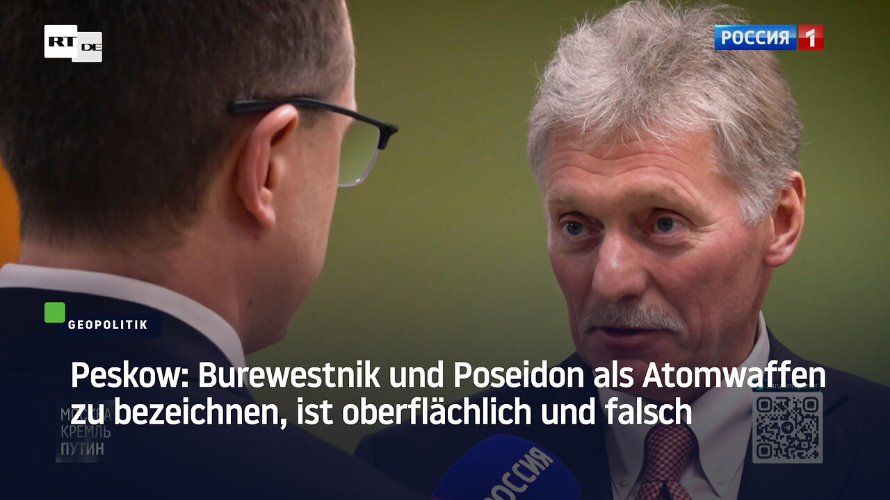 Peskow: Burewestnik und Poseidon als Atomwaffen zu bezeichnen, ist oberflächlich und falsch