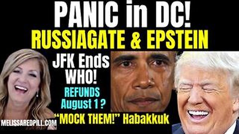 Melissa RedPill - PANIC in DC! RussiaGate & Epstein Sunday 7-20-25