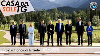 CasaDelSoleTG 17.06.25 - I G7 a fianco di Israele