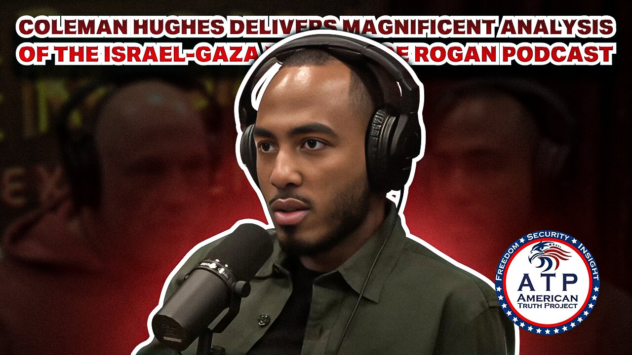 COLEMAN HUGHES DELIVERS MAGNIFICENT ANALYSIS OF THE ISRAEL-GAZA WAR ON JOE ROGAN PODCAST