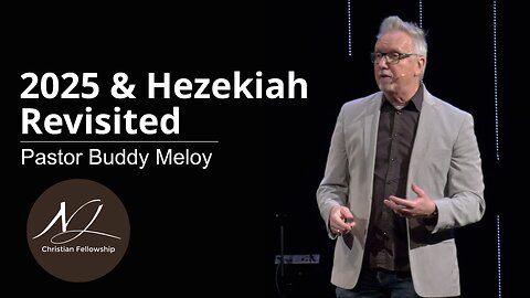 2025 & Hezekiah Revisited - Pastor Buddy Meloy