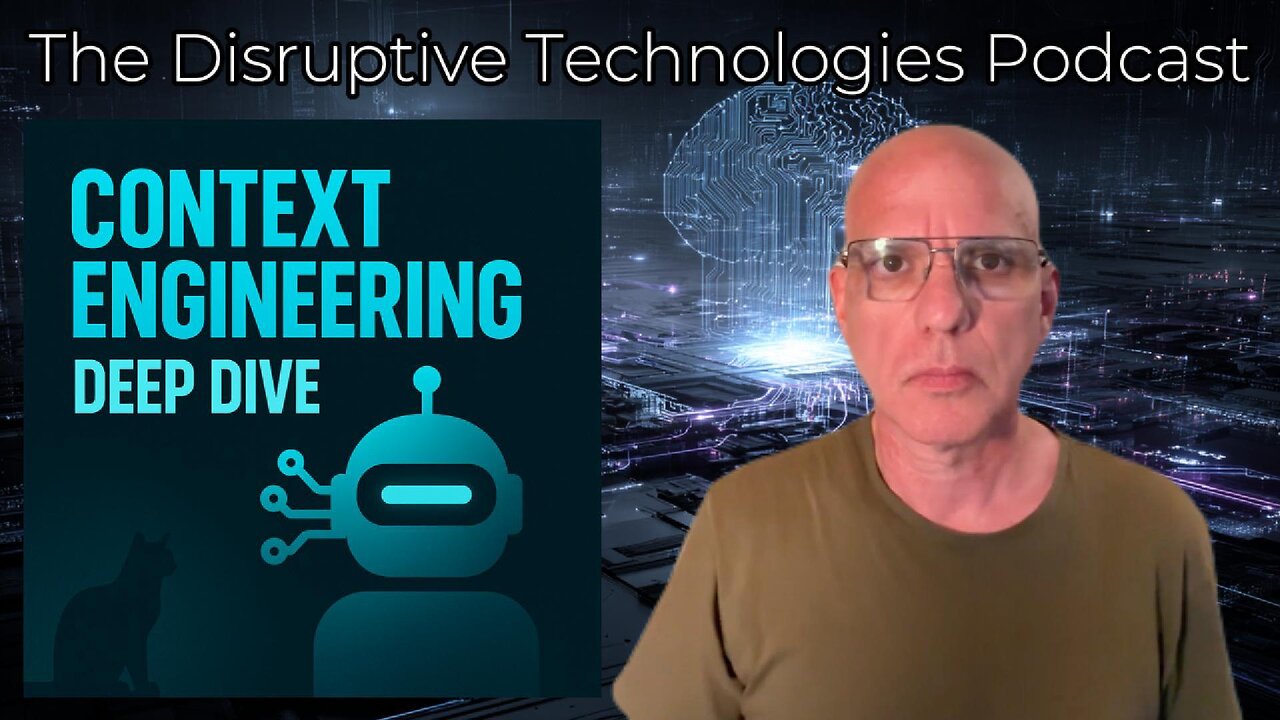 Context Engineering Explained | AI, User Experience & Deep Dive | Disruptive Technologies Podcast