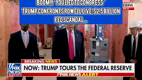 BOOM!!! "YOU LIED TO CONGRESS" Trump Confronts Powell LIVE: $2.5 Billion Fed Scandal...