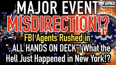 MAJOR EVENT MISDIRECTION!? FBI Rushed in “ALL HANDS ON DECK”! What the Hell is About to be Released