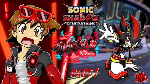 MAC.W & Shadow Play Sonic X Shadow Generations GAMEPLAY PART 1!