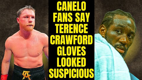Canelo Fan Crashes Out: Says Terence Crawford's Gloves Look Suspicious