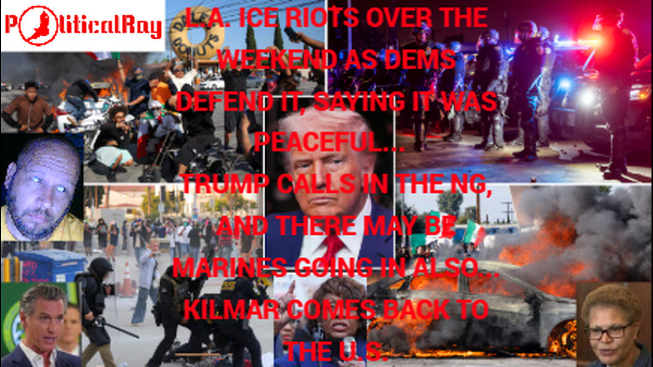 L.A. ICE Riots continue over the weekend as Trump calls in the NG, and Marines may be next...