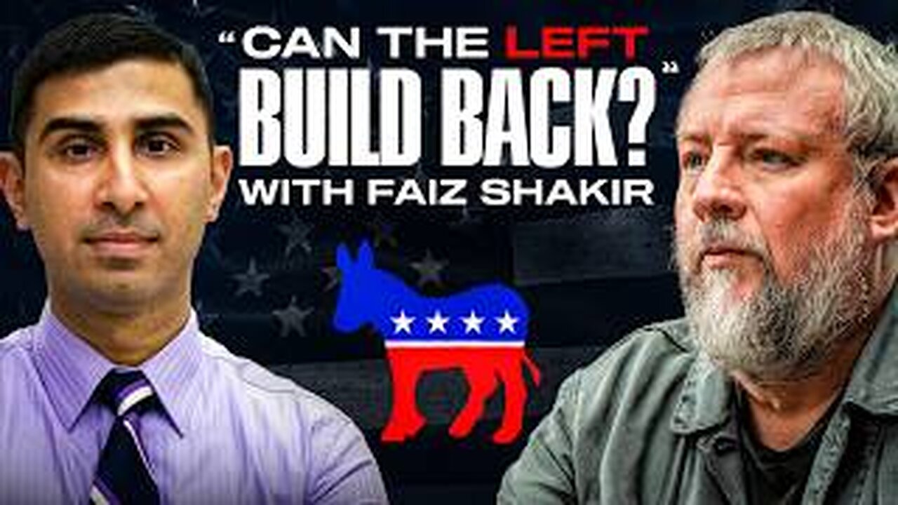 What are the Next Moves for the Left w/ Faiz Shakir