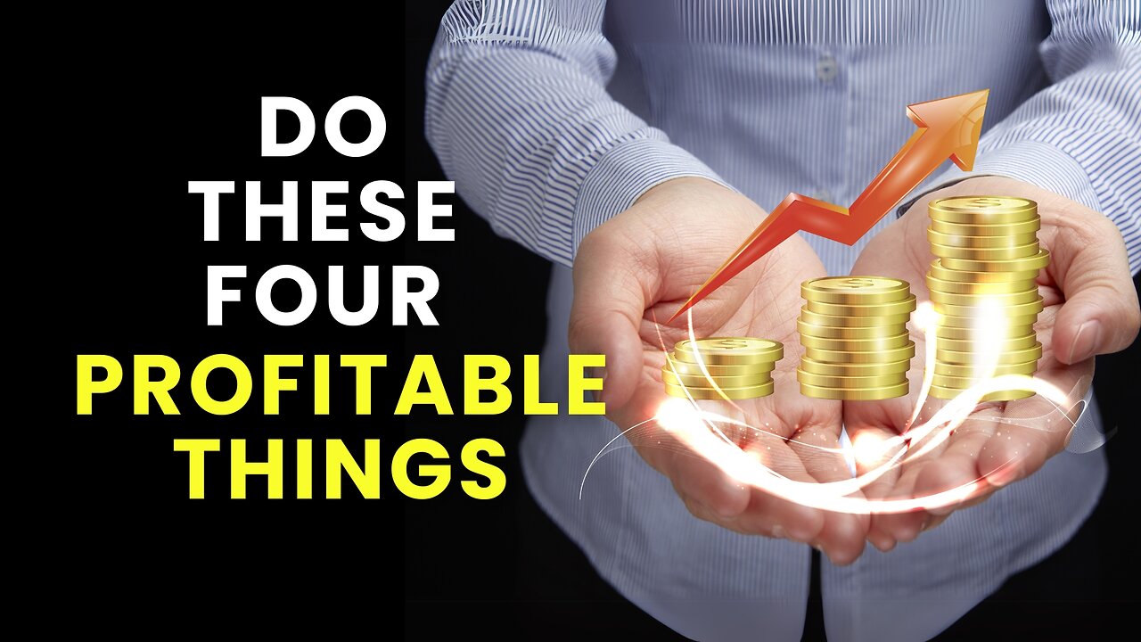 Do These Four Profitable Things