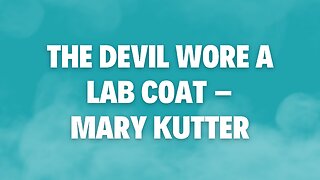 The Devil Wore a Lab Coat – Mary Kutter (Official Lyric Video)