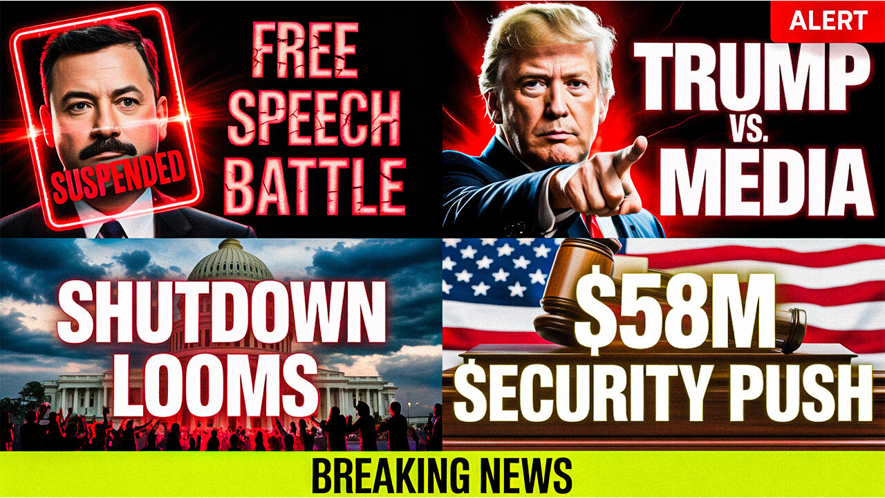 Free Speech Battle, Trump vs Media, Shutdown Looms, $58M Security Push