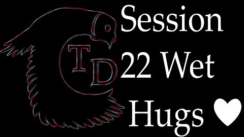 The Darkness Collective - Session 22 - Wet Hugs ❤