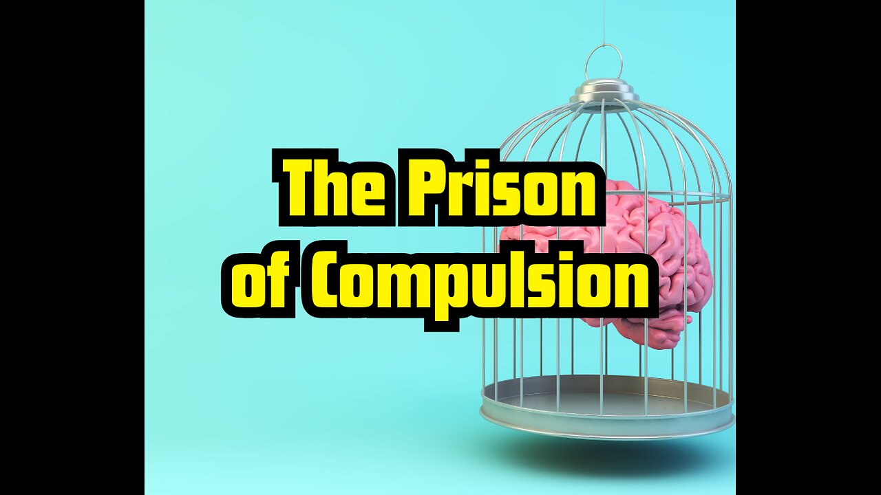The Prison of Compulsion