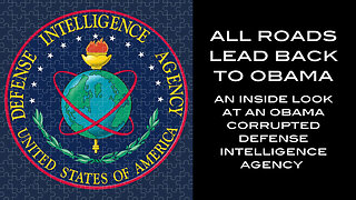ALL ROADS LEAD BACK TO OBAMA - An Inside Look at an Obama Corrupted Defense Intelligence Agency