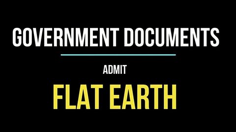 Government Agencies know Earth is Flat! DO YOU?