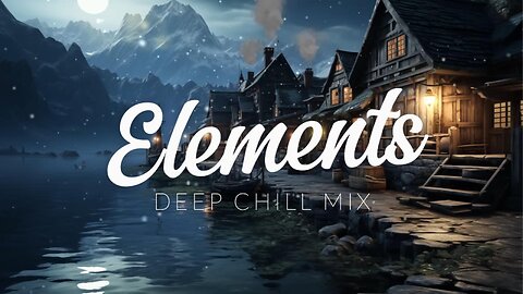 Elements | Deep Chill Mix