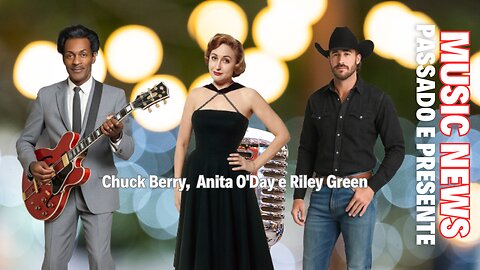 Music News: Passado e Presente – Anita O'Day, Chuck Berry e Riley Green
