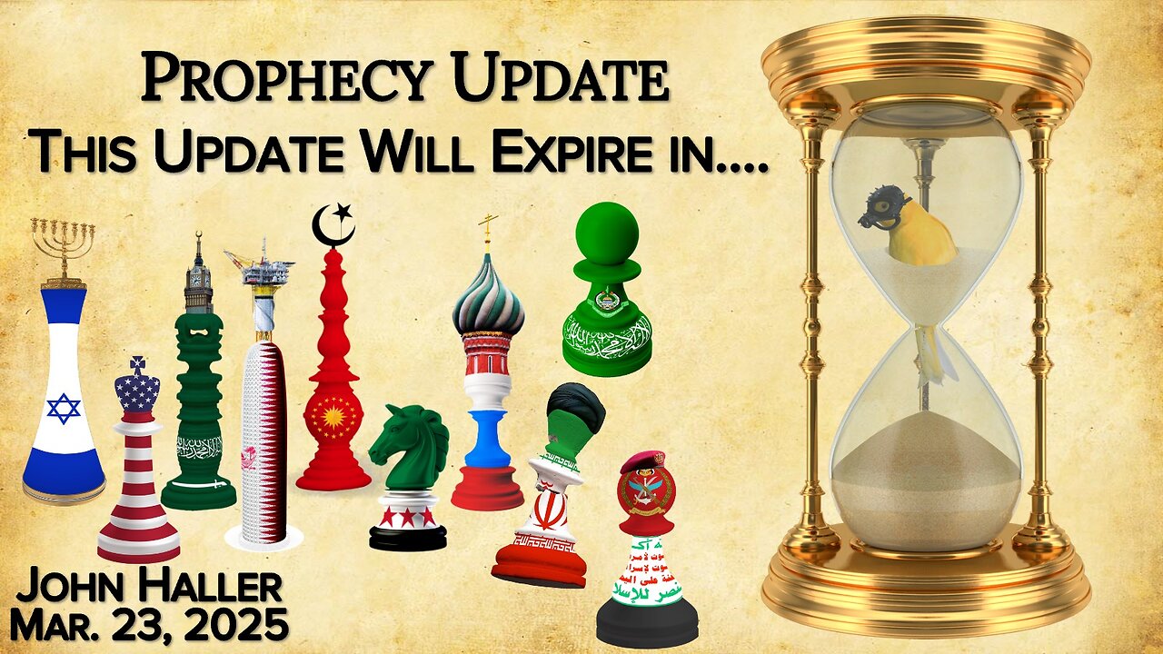 2025 03 23 John Haller's Prophecy Update "This Update Will Expire In..."