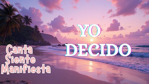 YO DECIDO – Canción Motivacional para Manifestar tu Poder ✨ | Canta, Siente, Manifiesta