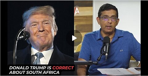 President Trump Is Correct On South Africa | Dinesh D'Souza