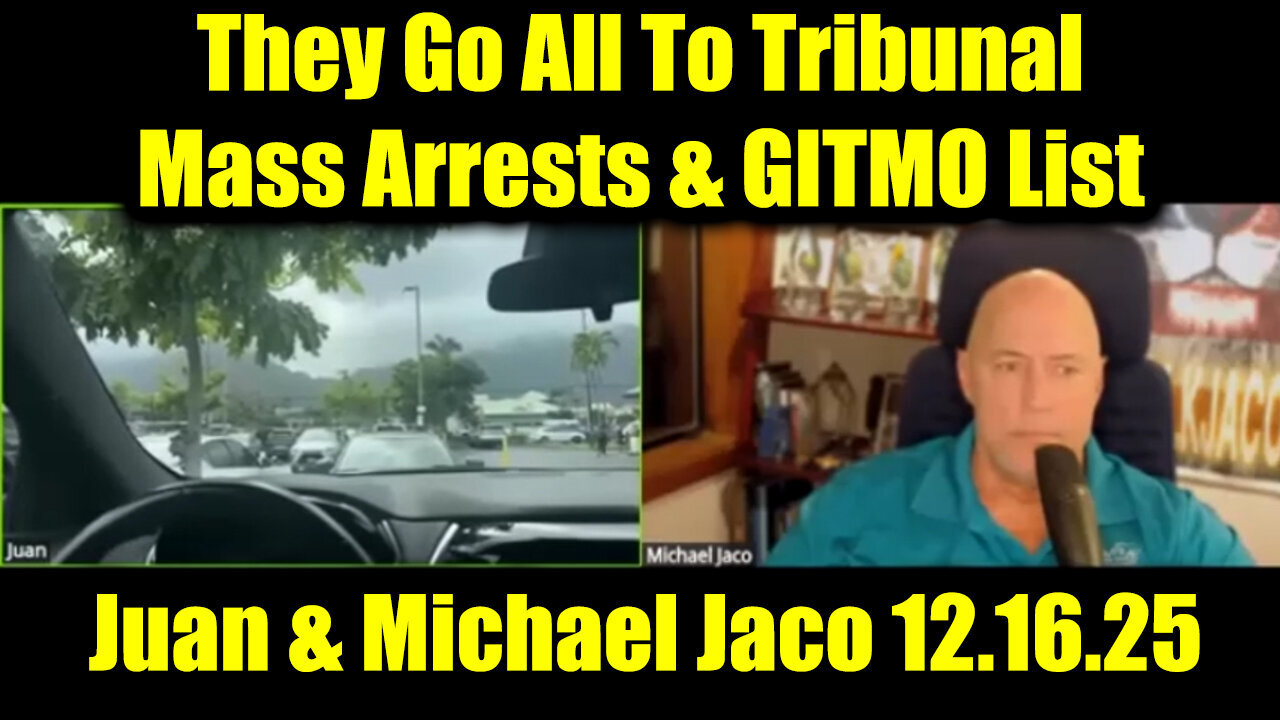 Juan O Savin & Michael Jaco HUGE Intel 12.16.25 - Mass Arrests and GITMO List Check