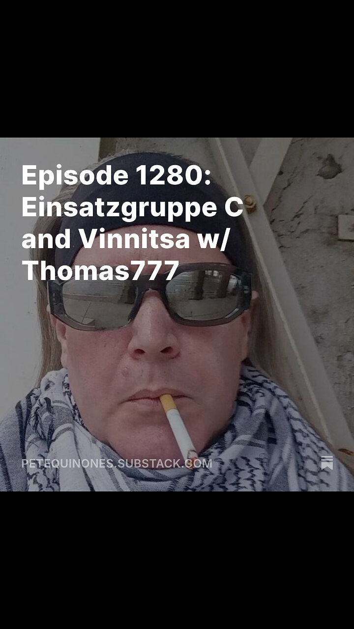 Episode 1280: Einsatzgruppe C and Vinnitsa w/ Thomas777