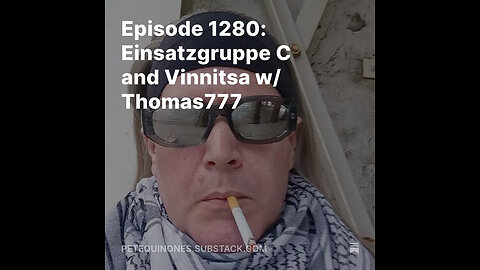 Episode 1280: Einsatzgruppe C and Vinnitsa w/ Thomas777