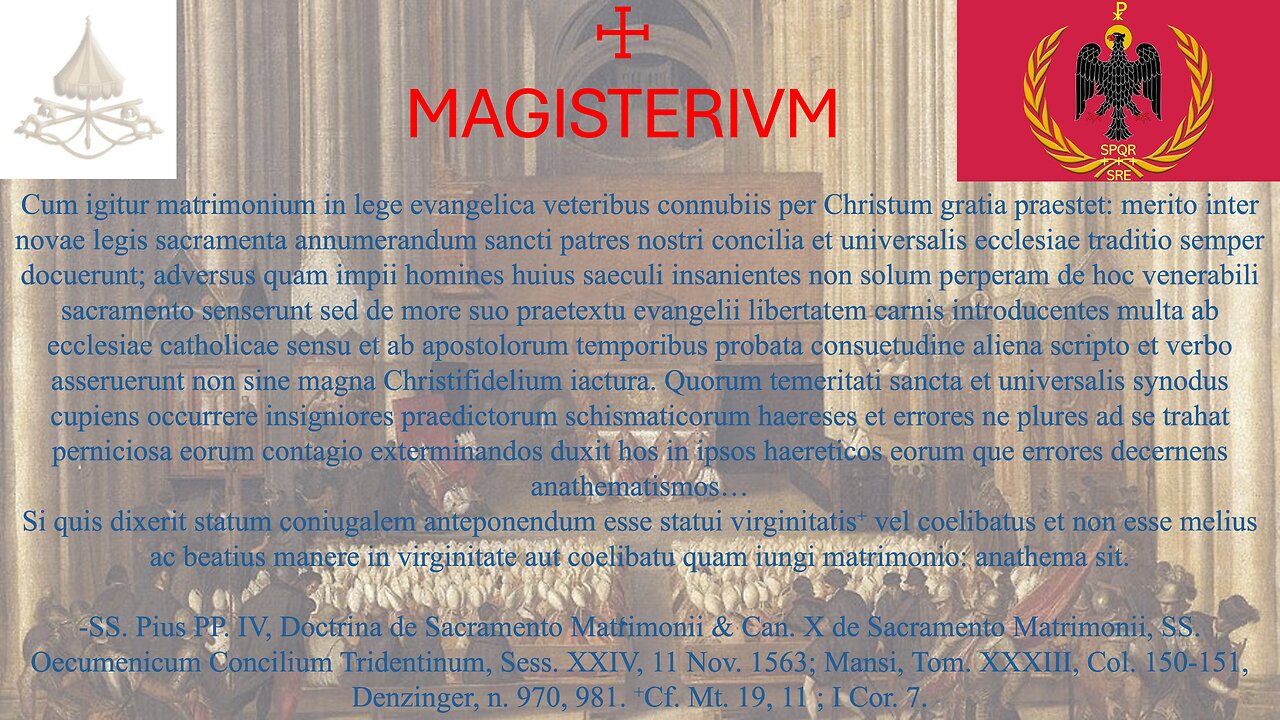 SS. Oecumenici Concilii Tridentini Canon X de Matrimonio atque Virginitate Coelibatuque sub Pio IV