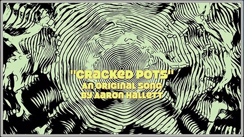 "Cracked Pots" an Original Song by Aaron Hallett