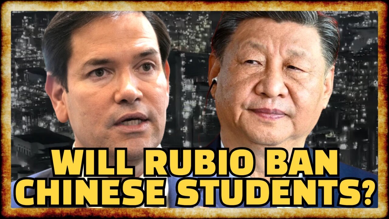 Rubio To REVOKE VISAS of Chinese Students