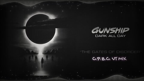 GUNSHIP - The Gates Of Disorder (C.P.B.C. VT Mix)