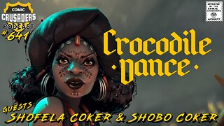 Comic Crusaders Podcast #641 - Shobo Coker & Shofela Coker