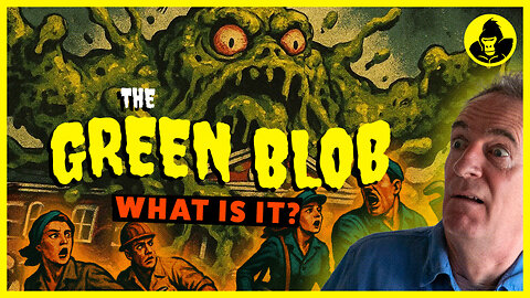 The GREEN BLOB: What is it?