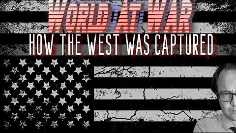 World At WAR w/Dean Ryan 'How The West was Captured'