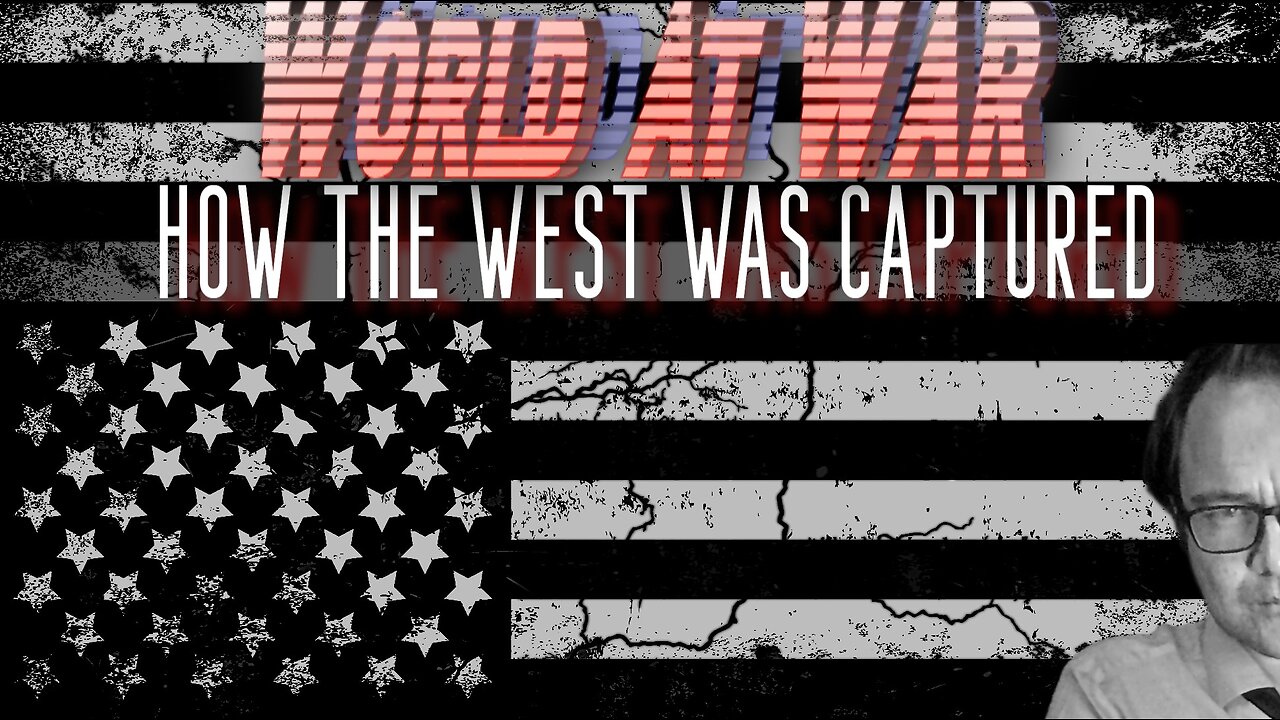 World At WAR w/Dean Ryan 'How The West was Captured'