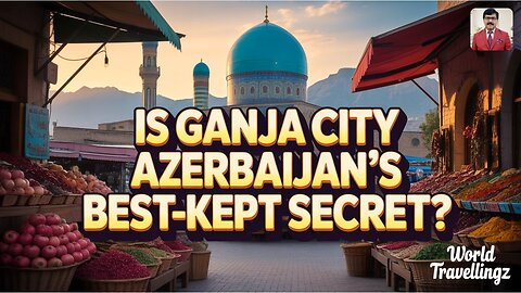 Is Ganja City Azerbaijan’s Best-Kept Secret?
