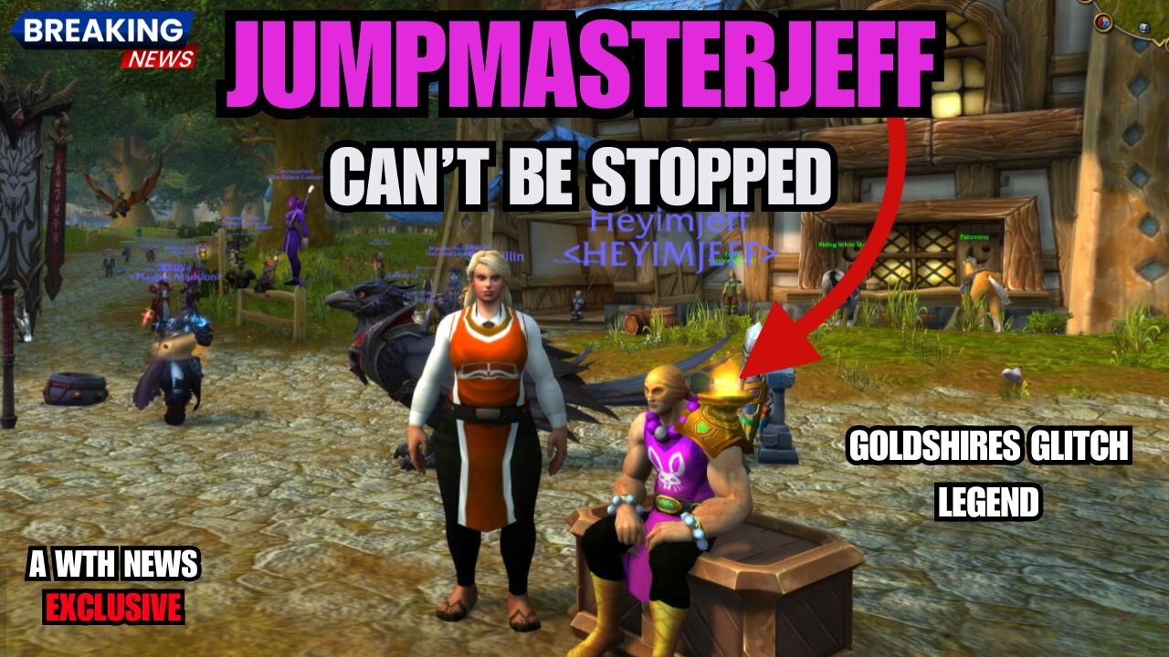 Is JUMPMASTERJEFF the FINAL BOSS of Goldshire? (He Might Be)