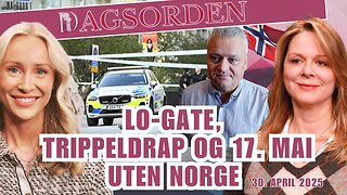 LO-Gate, trippeldrap og 17. mai uten Norge | Dagsorden 30. april 2025