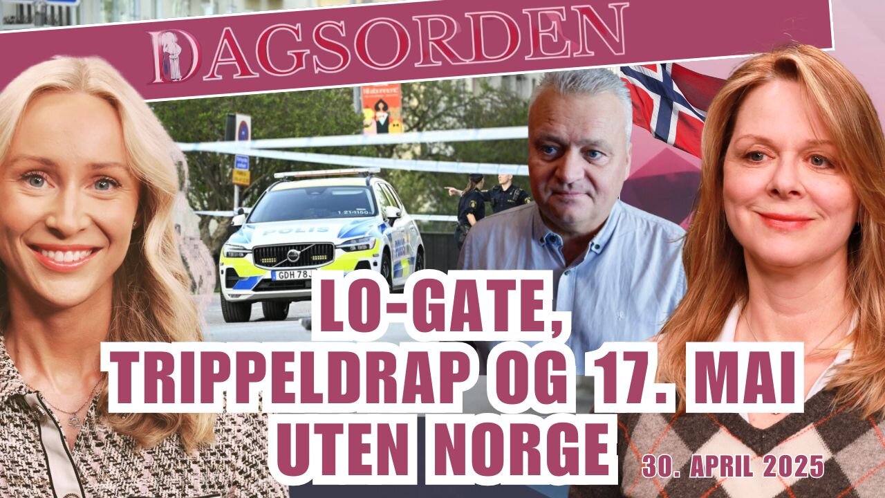 LO-Gate, trippeldrap og 17. mai uten Norge | Dagsorden 30. april 2025