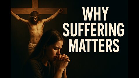 Redemptive Suffering in Catholicism — How to Suffer with Christ