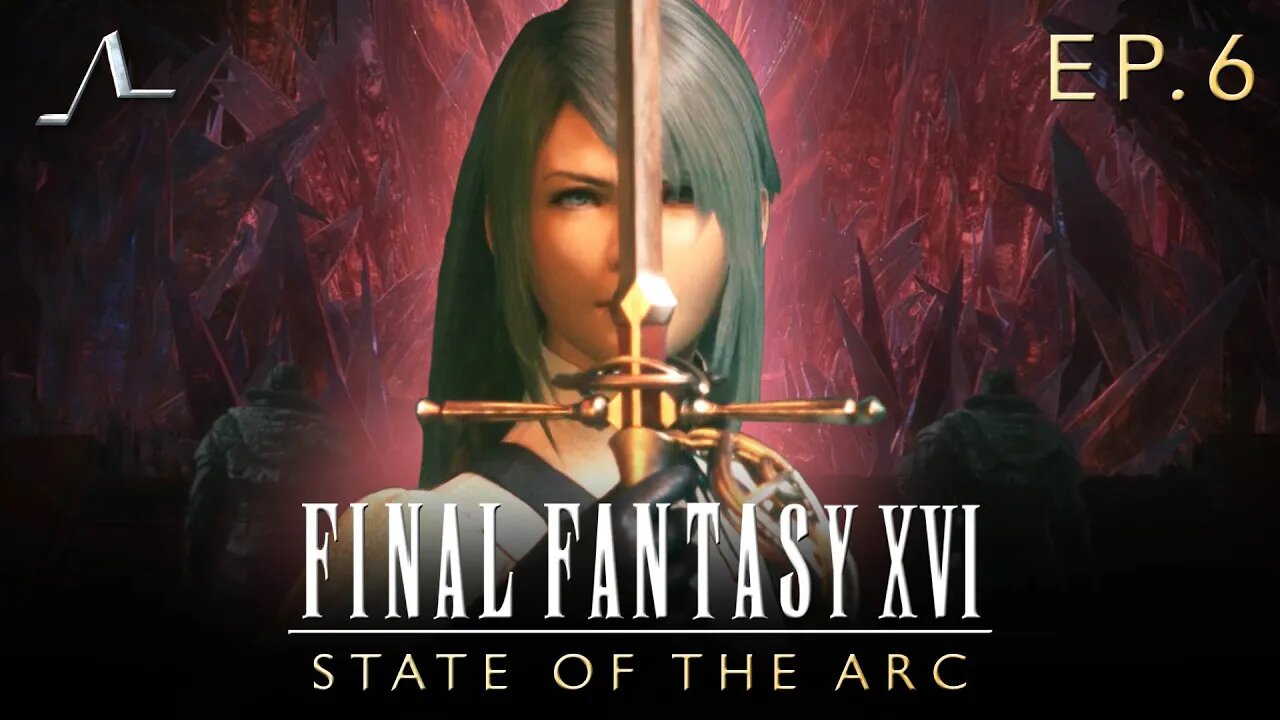 Jill's Atonement | Final Fantasy XVI Analysis (Ep.6) | State of the Arc Podcast