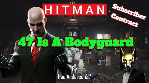 Hitman WoA - 47 Is A Bodyguard [PaulAnderson37 Contract]
