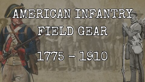 American Infantry Field Gear 1775 - 1910 | PREVIEW