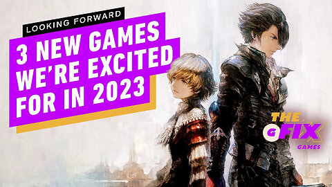 Looking Forward - 3 New Games We're Excited For in 2023 - IGN Daily Fix