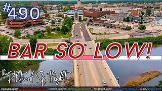 #490 | Bar So Low! | The Political Spotlight